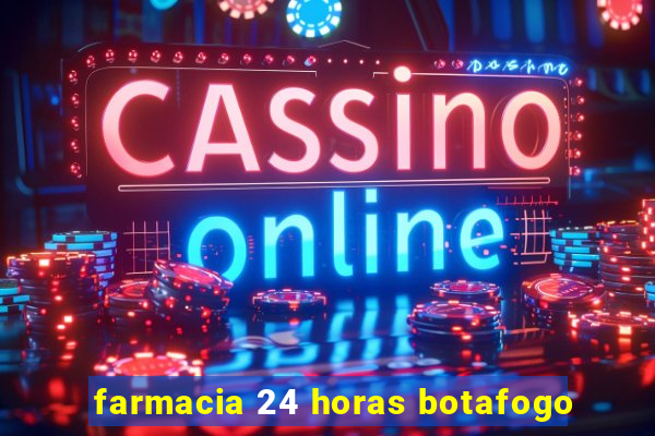 farmacia 24 horas botafogo